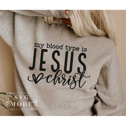 My Blood Type is Jesus Christ SVG PNG, Love Like Jesus Svg, Christian Svg, Religious Svg, Faith Svg, Jesus Svg, Bible Qu