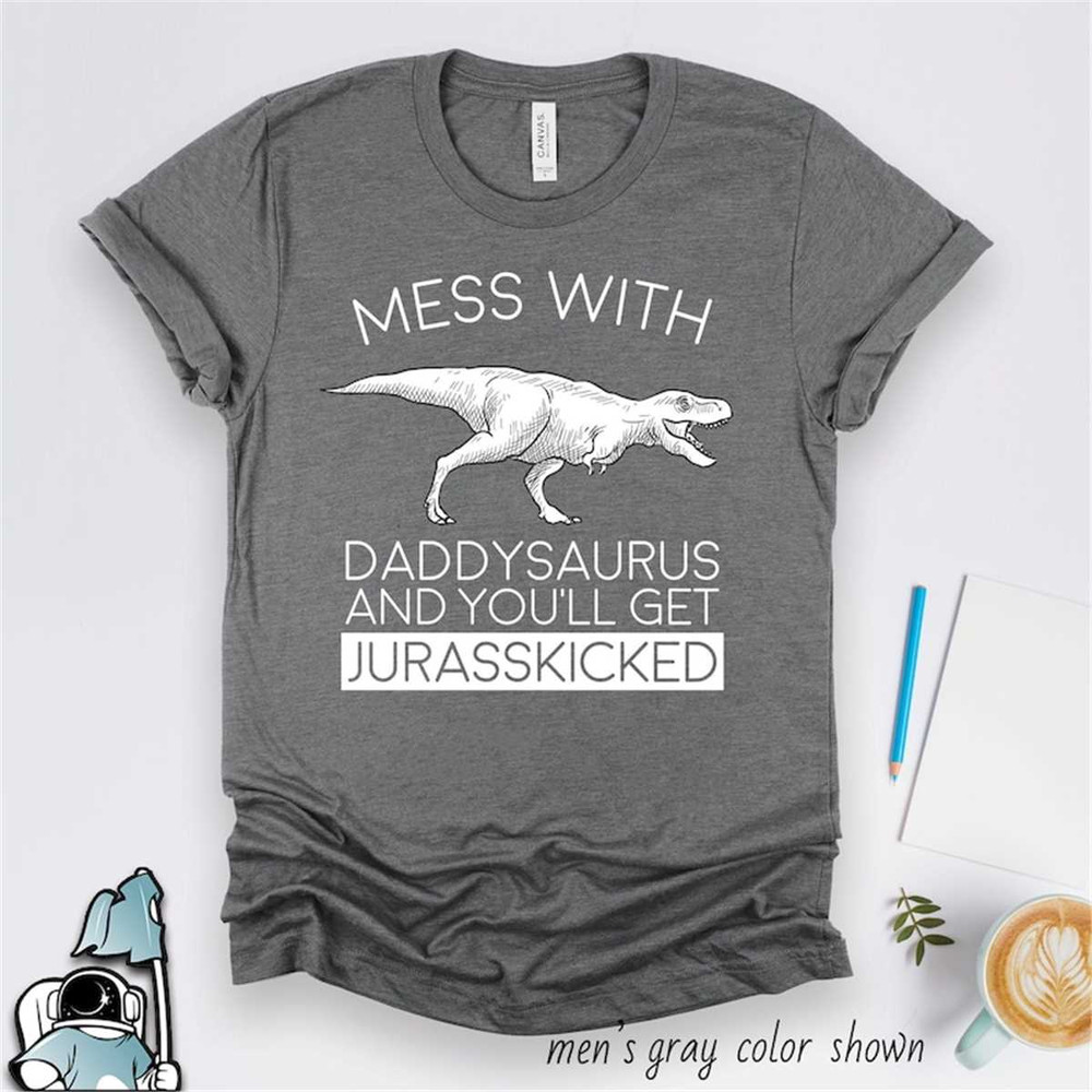 MR-1872023182410-daddysaurus-youll-get-jurasskicked-dad-shirt-dad-gift-image-1.jpg