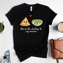 chutney to my samosa shirt, indian foodie shirt, indian food shirt, india t-shirt, samosa shirts, funny india shirt, ind