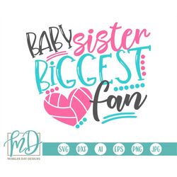 volleyball svg, baby sister biggest fan svg, volleyball sister svg, biggest fan svg, volleyball cut files, little sister