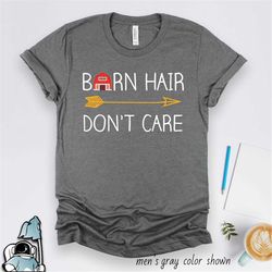 barn hair don't care shirt, farm girl shirt, farm life, country shirt, country girl, horse shirt, country life, horse lo