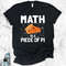 MR-1872023192240-math-is-a-piece-of-pi-shirt-pi-day-t-shirt-math-shirt-funny-image-1.jpg