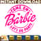 Barbie Svg, Come on Barbie Let's Go Party Png Doll Svg, Barbie best day ever Svg, Birthday Girl Doll Svg, Barbie The Movie Svg (31).jpg