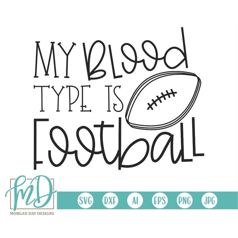 MR-1872023193921-my-blood-type-is-football-svg-football-svg-football-mom-svg-image-1.jpg