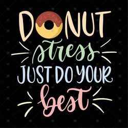 donut stress just do your best svg, eps, png, dxf