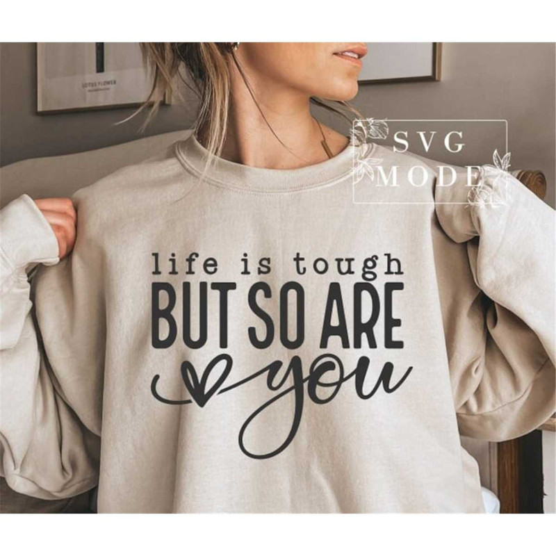 MR-187202320210-life-is-tough-but-so-are-you-svg-png-positive-svg-you-matter-image-1.jpg