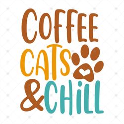 Coffee Cats And Chill Shirt Svg, Funny Shirt Svg, Gift For Friends, Lover Shirt, Cat Cute Shirt, Svg, Png, Dxf, Eps