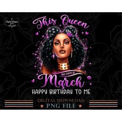 Happy Birthday PNG Black Queen Digital Download, This Queen Was Born In March Png, Birthday Queen Png Designs, Black Mel