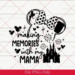 retro making memories with my mama png, custom disney png, disney matching png, disney vacation png, disney trip png