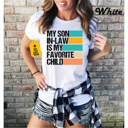 My Son In Law Is My Favorite Child Shirt, Mothers Day Shirt, Cute Family Shirt, Funny Son Shirt, Funny Family Shirt, Gif