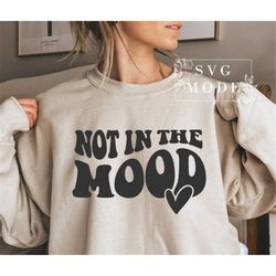 not in the mood svg png, nope not today svg, mom life svg, not adulting today svg, funny mom svg, moody svg, sarcastic s