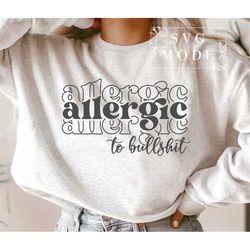 allergic to bullshit svg png pdf, not today svg, funny mom svg, sarcastic svg, tired svg, moody svg, allergic to negativ
