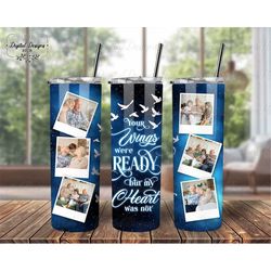 Custom Collage Memorial Photo Tumbler Wrap PNG, Your Wings Were Ready Sympathy Sublimation Glitter Tumbler PNG, Remembra