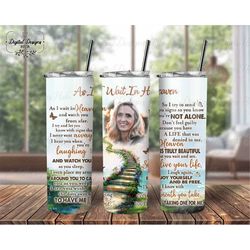 As I Wait In Heaven Memorial 20 oz Tumbler PNG, In Loving Memory Of Dad Photo Sublimation Tumblers PNG, Sympathy Gift Fo
