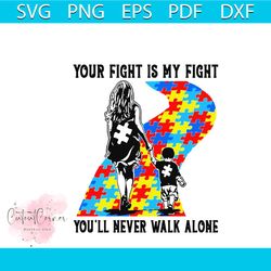 your fight is my fight you will never walk alone mother and son autism awareness svg, awareness svg, autism svg, autism