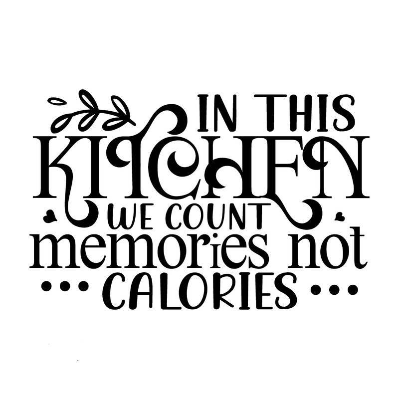 In this kitchen we count memories not calories-01.png