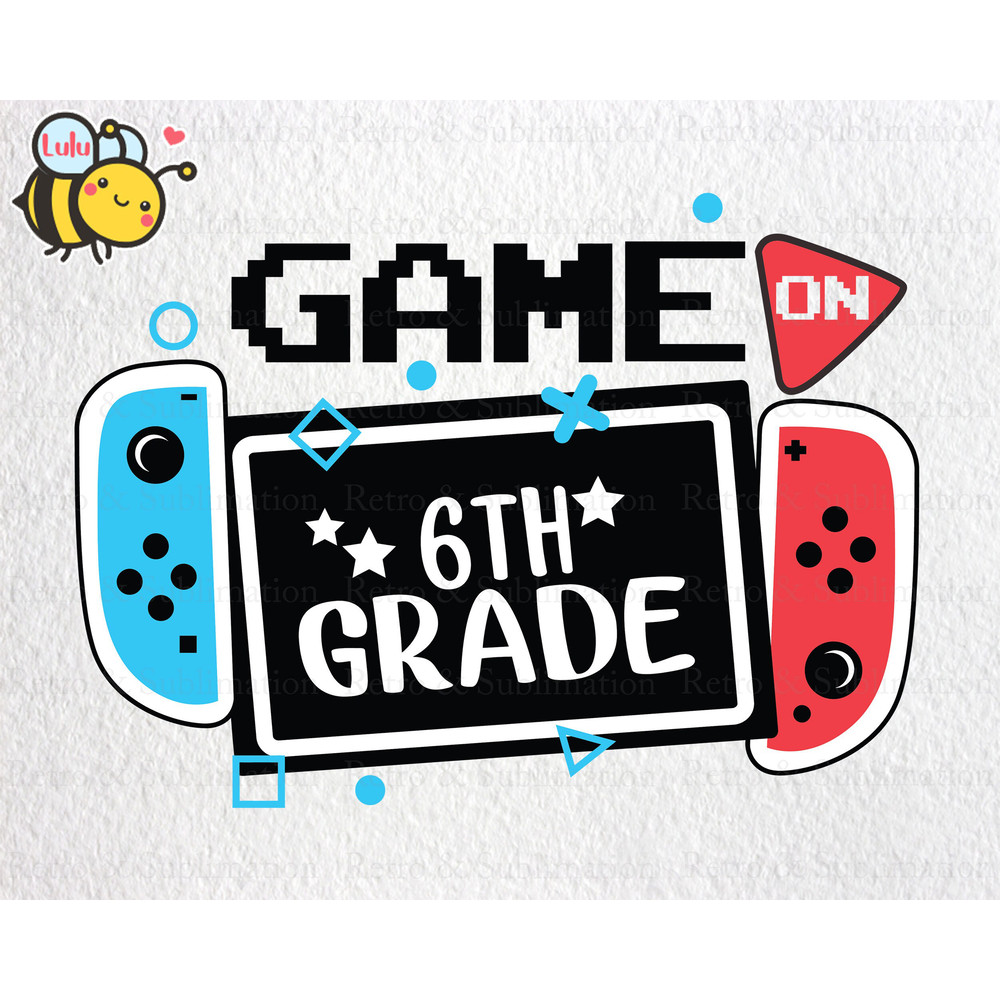 Game On 6th Grade Svg, Back to School Svg for Gamers, 1st Day of School for Gamers, 6th Grade Svg, Funny Gaming, Video Game Controller - 1.jpg