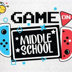 game on middle school svg, back to school svg for gamers, 1st day of school for gamers, funny gaming, video game control