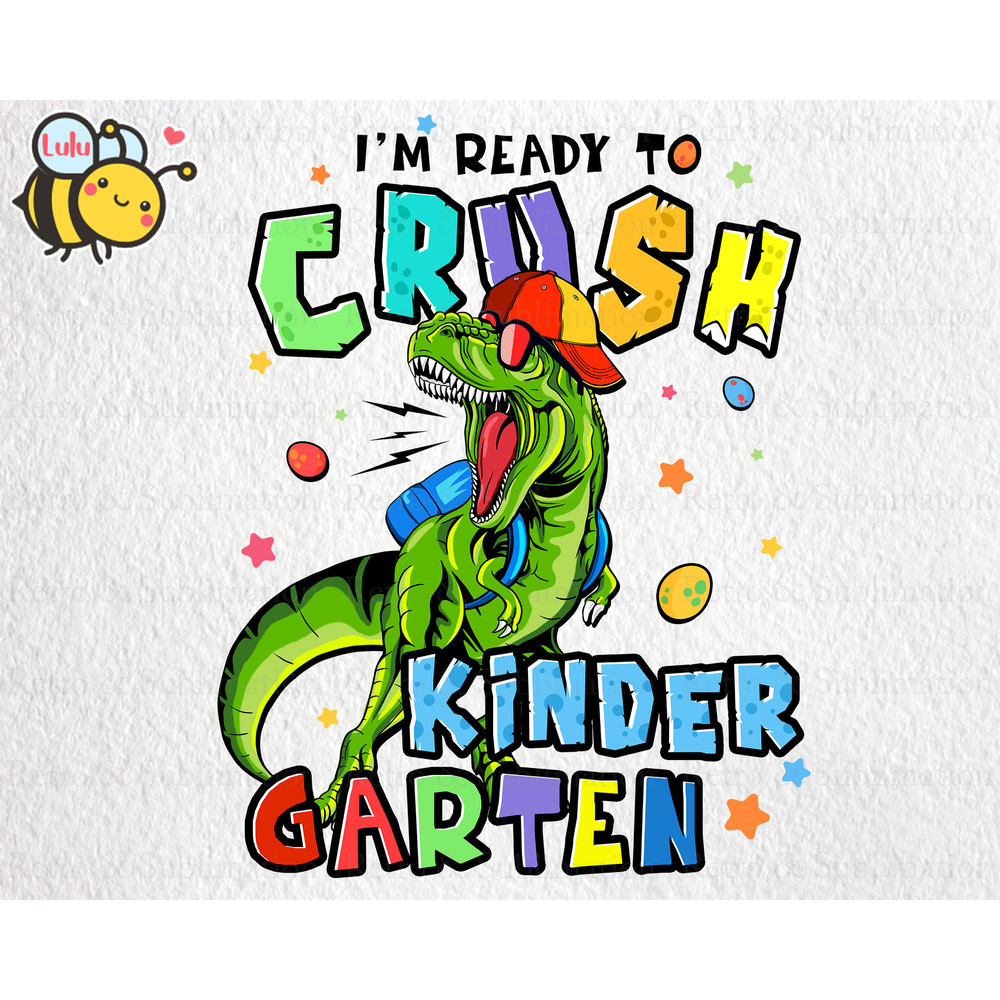 I'm Ready To Crush Dinosaur Kindergarten PNG, Back To School PNG, Dinosaur PNG, T-rex Png, School Png, Kindergarten Png, Gift for Boys - 1.jpg