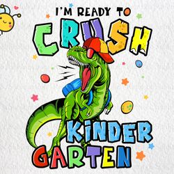 im ready to crush dinosaur kindergarten png, back to school png, dinosaur png, t-rex png, school png, kindergarten png,
