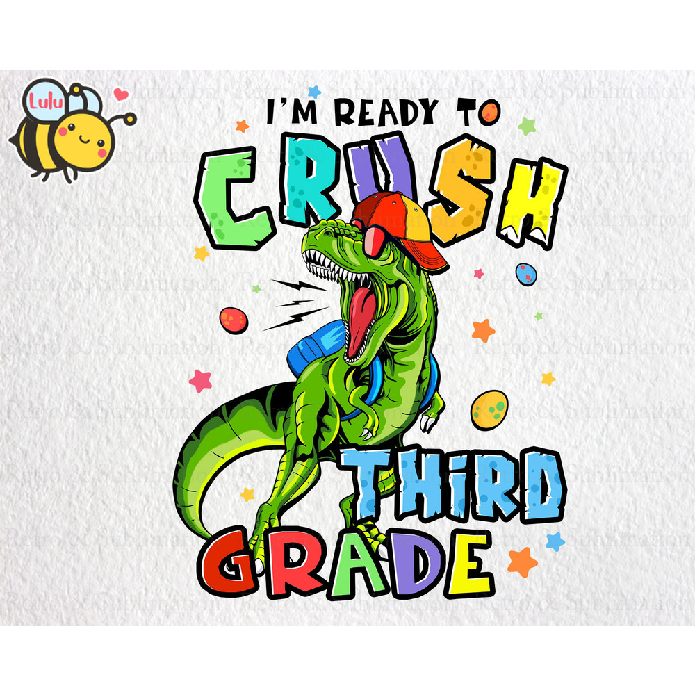 I'm Ready To Crush Dinosaur Third Grade PNG, Back To School PNG, Dinosaur PNG, T-rex Png, School Png, 3rd Grade Png, Gift for Boys - 1.jpg