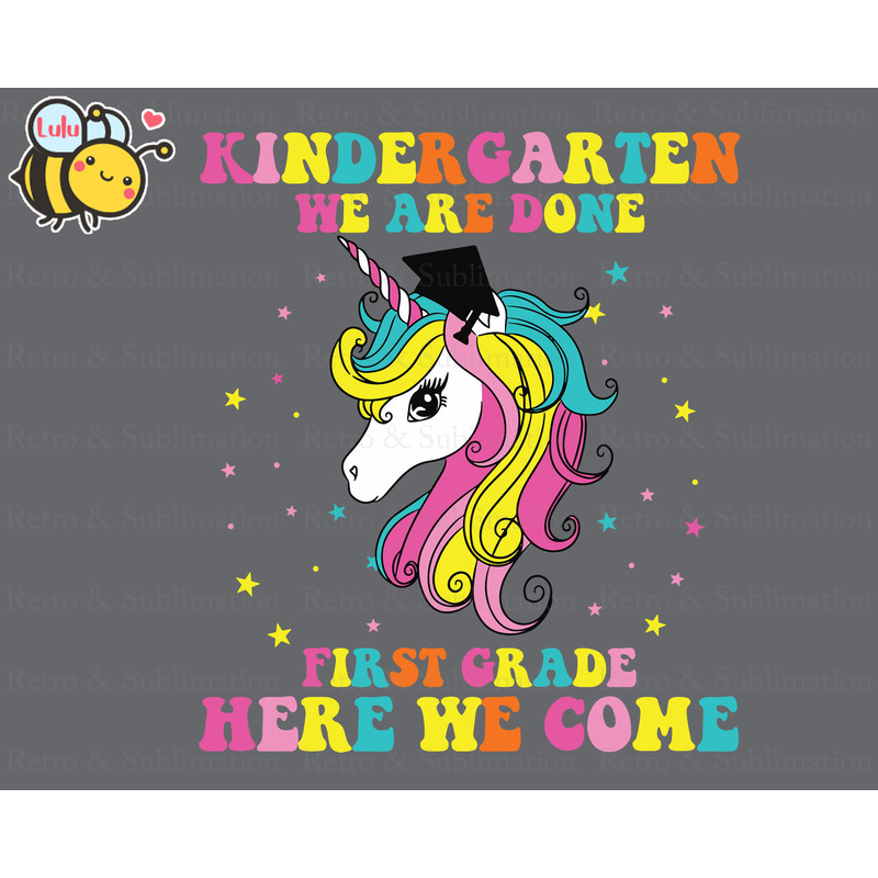 Kindergarten We Are Done First Grade Here We Come Svg, Back To School Unicorn Design for Girls, Hello 1st Grade, First Day of School - 1.jpg