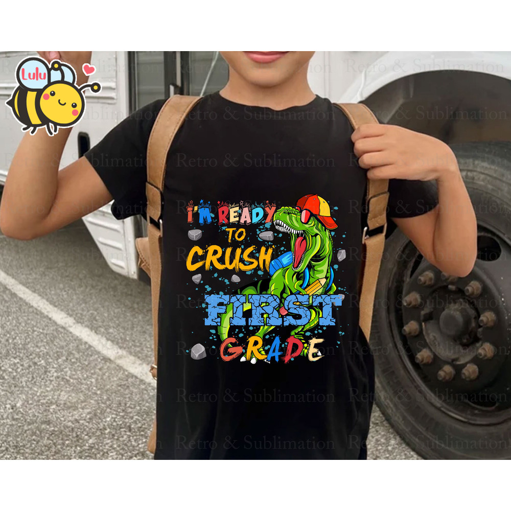 I'm Ready To Crush Dinosaur First Grade PNG, Back To School PNG, Dinosaur PNG, T-rex Png, School Png, 1st Grade Png, Gift for Boys - 4.jpg