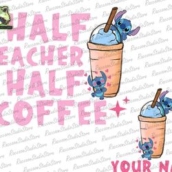custom half teacher half coffee png, coffee addict teacher png, back to school, funny teacher png, cool teacher shirt, d
