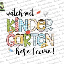 watch out kindergarten here i come png, first day of school png, back to school png, kindergarten kid shirt png, digital