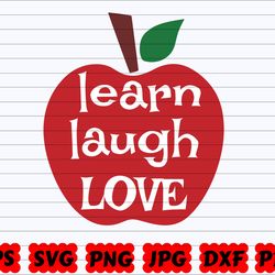 learn laught love svg , school apple svg , teacher svg , school quote svg , school sayings svg , teach life svg , learn