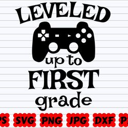 leveled up to first grade svg , school svg , back to school svg , school quote , school sayings , teacher svg , leveled