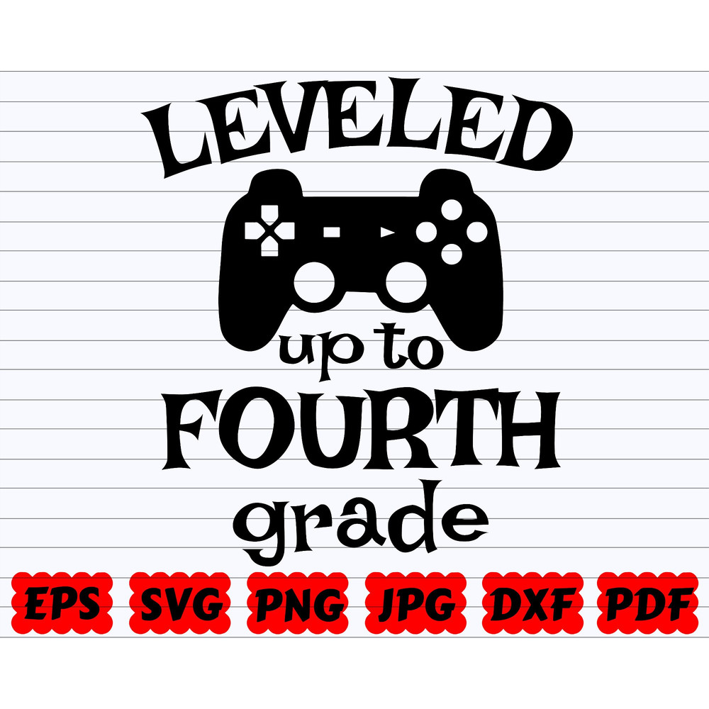 Leveled up to Fourth Grade SVG  School SVG  Back To School SVG  School Quote  School Sayings  Teacher Svg  Leveled up to 4th Grade Svg - 1.jpg