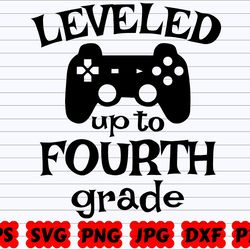 leveled up to fourth grade svg , school svg , back to school svg , school quote , school sayings , teacher svg , leveled