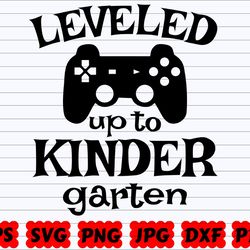 leveled up to kindergarten svg , school svg , back to school svg , school quote svg , school sayings svg , teacher svg ,