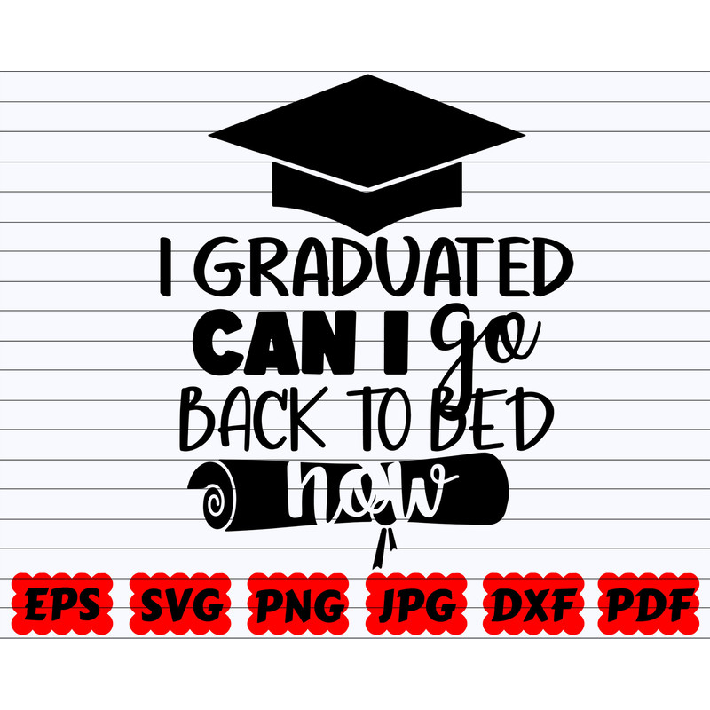 I Graduated Can I Go Back To Bed Now SVG  I Graduated SVG  Can I Go Back To Bed Now SVG  Funny Graduation Svg  Funny School Svg  Quote - 1.jpg
