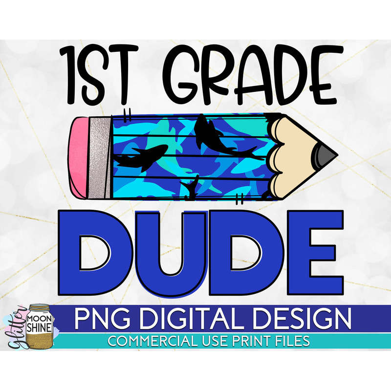 1st Grade Dude Shark Pencil PNG Print File for Sublimation Or Print, DTG, School Sublimation, Back to School, Boys, First Grade - 1.jpg