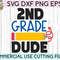 2nd Grade Dude svg eps png cutting files for silhouette cameo cricut, Boys Back to School, First Day of school, Second Grade, Funny Kids svg - 2.jpg