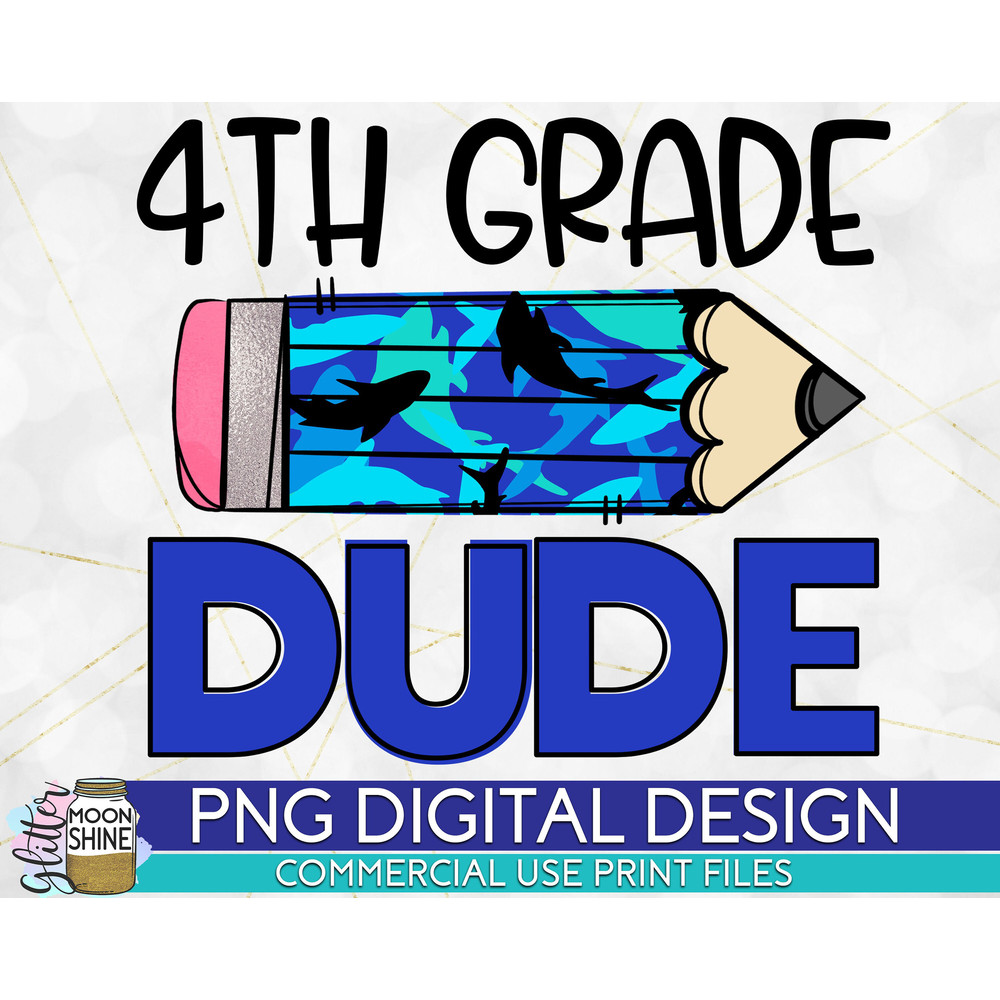 4th Grade Dude Shark Pencil PNG Print File for Sublimation Or Print, DTG, School Sublimation, Back to School, Boys, Fourth Grade - 1.jpg
