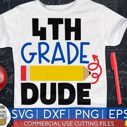 4th grade dude svg eps png cutting files for silhouette cameo cricut, boys back to school, first day of school, fourth g