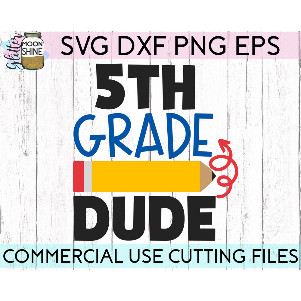 5th Grade Dude svg eps png cutting files for silhouette cameo cricut, Boys Back to School, First Day of school, Fifth Grade, Funny Kids svg - 2.jpg