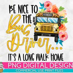 be nice to the bus driver png print file for sublimation or print, bus driver sublimation, bus driver designs, funny bus