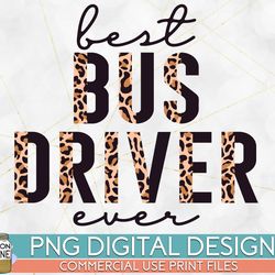 best bus driver ever half leopard black png print file for sublimation or print, bus driver sublimation, bus driver desi