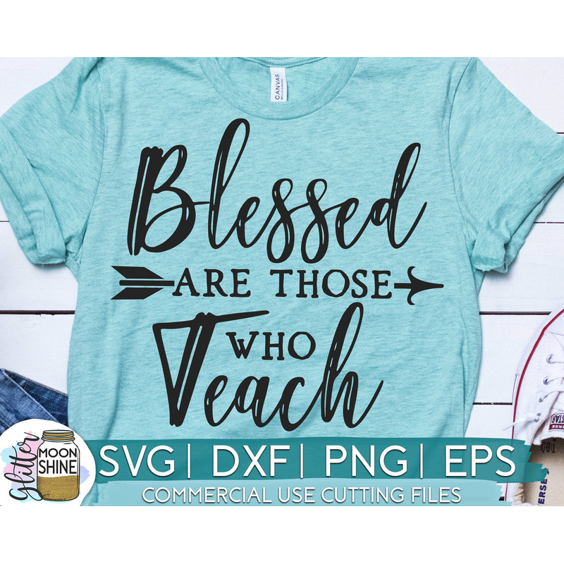 Blessed Are Those Who Teach svg eps dxf png cutting files for silhouette cameo cricut, Teacher, Teaching, Back to School, Christian, Arrow - 1.jpg