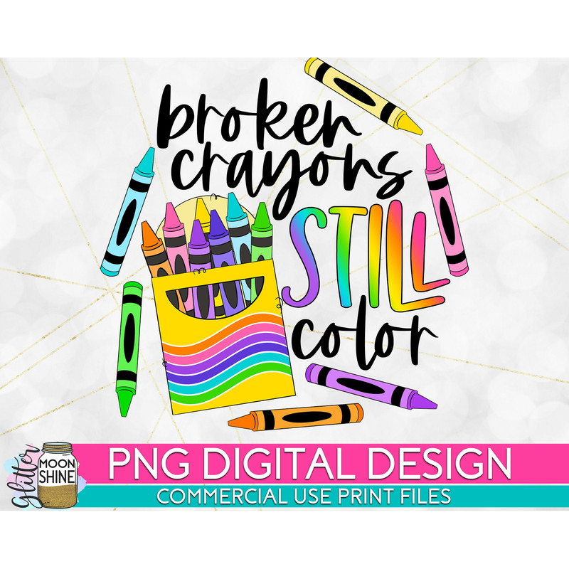 Broken Crayons Still Color PNG Print File for Sublimation Or Print, Retro Sublimation, Teacher, Be Kind, Teaching, School - 1.jpg