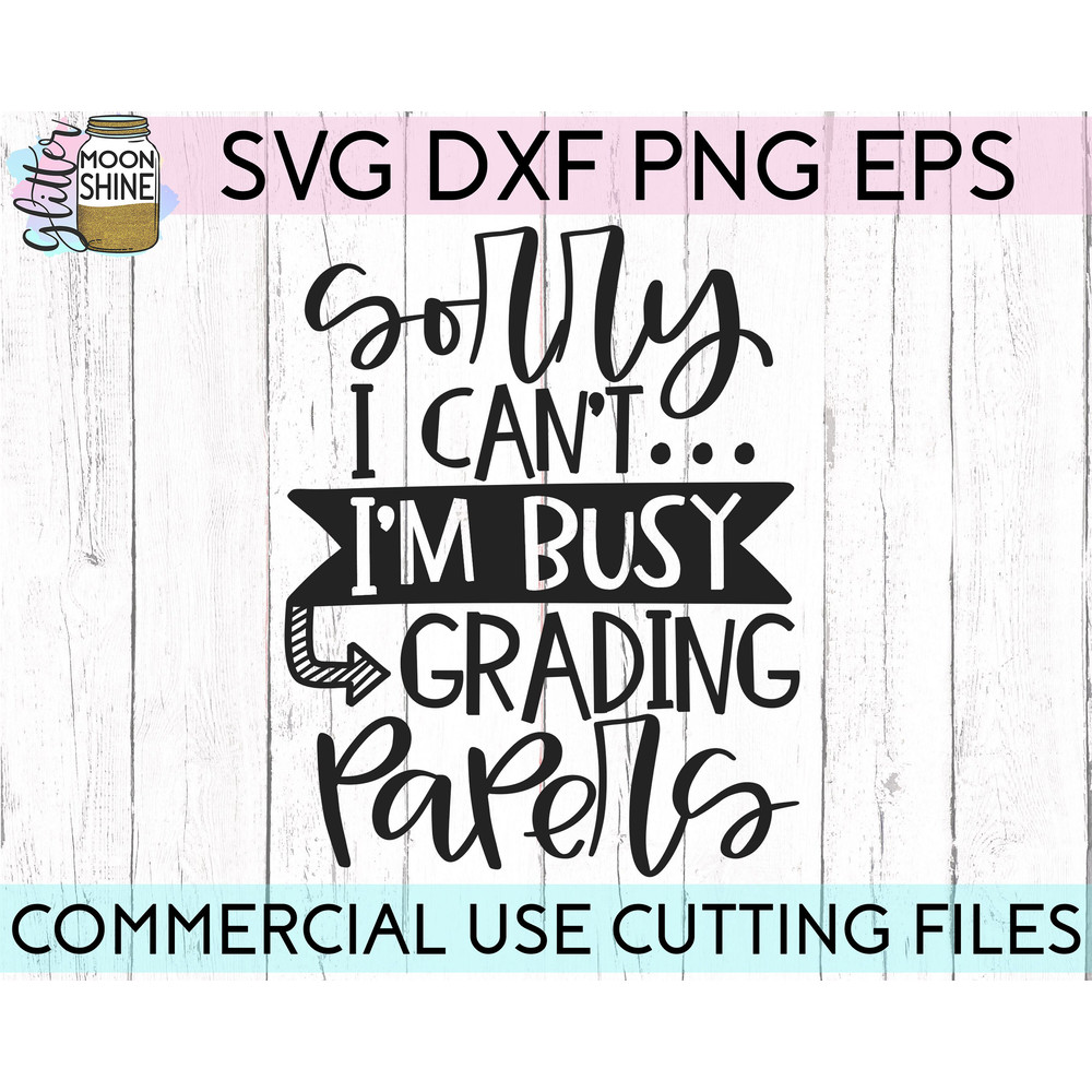Busy Grading Papers svg eps dxf png cutting files for silhouette cameo cricut, Funny Teaching, Cute Back to School, Teacher Quotes, Teachers - 2.jpg