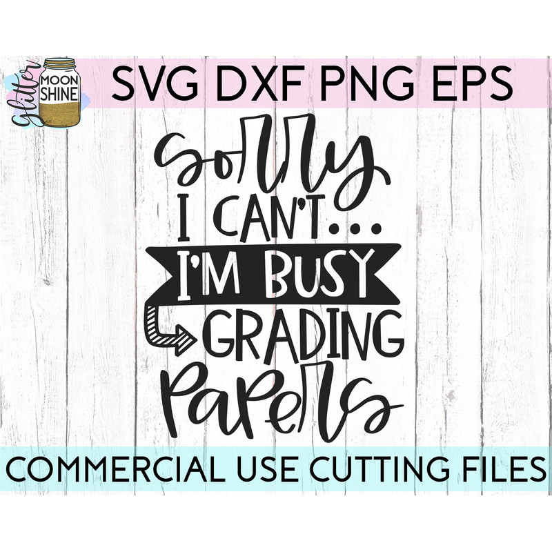 Busy Grading Papers svg eps dxf png cutting files for silhouette cameo cricut, Funny Teaching, Cute Back to School, Teacher Quotes, Teachers - 2.jpg