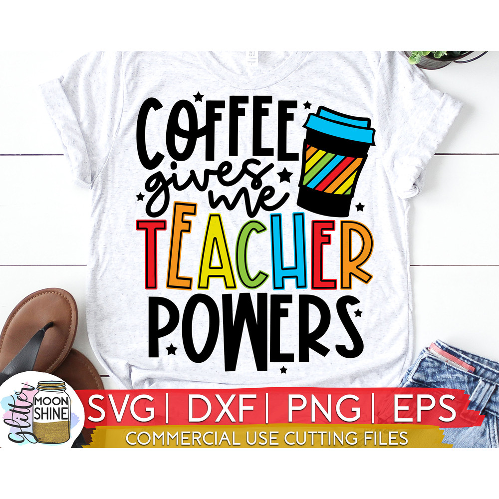 Coffee Gives Me Teacher Powers svg eps dxf png cutting files for silhouette cameo cricut, Teaching, Back to School, Sublimation - 1.jpg