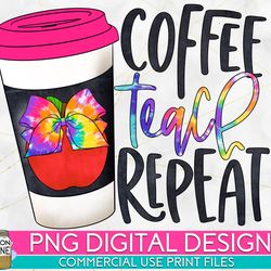 coffee teach repeat tie dye png print file for sublimation or print, retro sublimation, teacher, be kind, teaching, scho