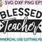 Blessed Teacher svg eps dxf png cutting files for silhouette cameo cricut, Funny Teaching, Cute Back to School, Teacher Quotes Christian - 2.jpg