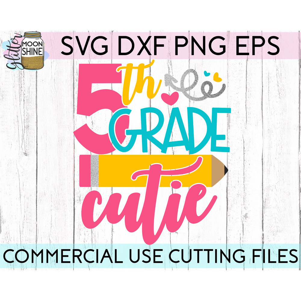 Fifth Grade Cutie svg eps png cutting files for silhouette cameo cricut, 5th Grade Back to School, First Day of school, Teacher, Teaching - 2.jpg